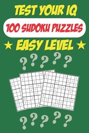 Test Your IQ: 100 Sudoku Puzzles - Easy Level: 52 Pages Book Sudoku Puzzles - Tons of Fun for your Brain!