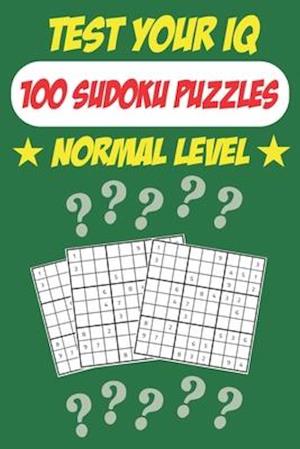 Test Your IQ: 100 Sudoku Puzzles - Normal Level: 52 Pages Book Sudoku Puzzles - Tons of Fun for your Brain!