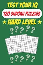 Test Your IQ: 120 Sudoku Puzzles - Hard Level: 62 Pages Book Sudoku Puzzles - Tons of Fun for your Brain! 