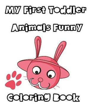 MY First Toddler Animals Funny Coloring Book.