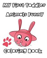 MY First Toddler Animals Funny Coloring Book.