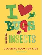 I Love Bugs And Insects: Coloring Book For Young Kids 