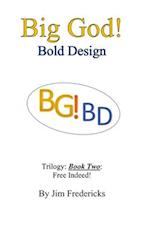 Big God! Bold Design