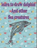 learn to Draw dolphin and Other sea creatures