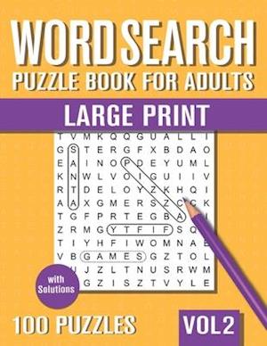 Word Search Puzzle Book for Adults Large Print: 100 Hidden Word Searches for Adults, Elderly and Teens! - with Solutions
