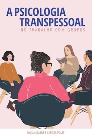 A Psicologia Transpessoal no Trabalho com Grupos