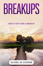 Breakups: How To Get Over A Breakup 