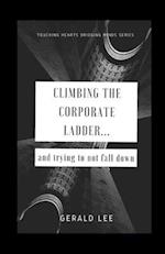Climbing the Corporate Ladder... and Trying to not Fall Down