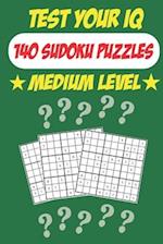 Test Your IQ: 140 Sudoku Puzzles - Medium Level: 72 Pages Book Sudoku Puzzles - Tons of Fun for your Brain! 