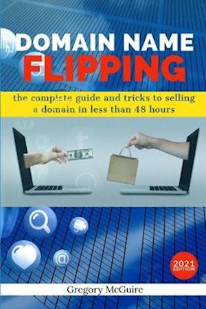 Domain Name Flipping: the complete guide to selling a domain in less than 48hours