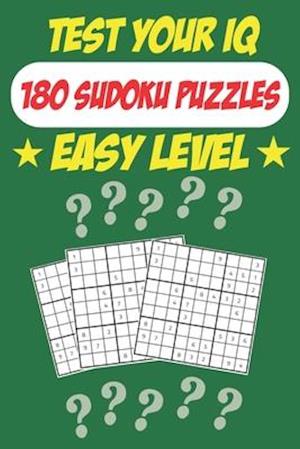 Test Your IQ: 180 Sudoku Puzzles - Easy Level: 92 Pages Big Book Sudoku Puzzles - Tons of Fun for your Brain!