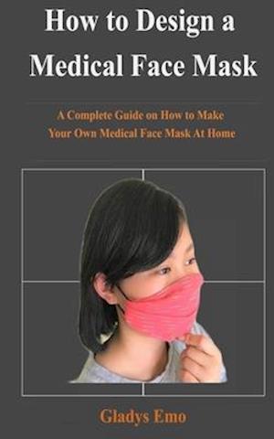 How to Design a Medical Face Mask