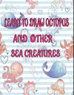 learn to Draw octopus and Other sea creatures