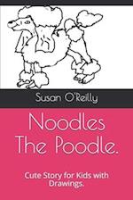 Noodles The Poodle.: Cute Story for Kids with Drawings. 