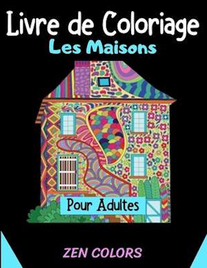Livre de Coloriage Les Maisons pour Adultes Zen Colors