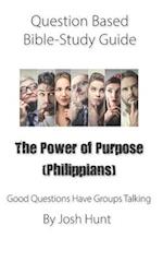 Question-based Bible Study Guide -- The Power of Purpose (Philippians)