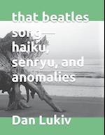 that beatles song-haiku, senryu, and anomalies