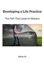 Developing a Life Practice: The Path That Leads to Nibbana 