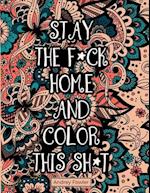 Stay The F*ck Home And Color This Sh*t