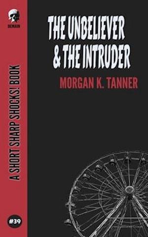 The Unbeliever & The Intruder