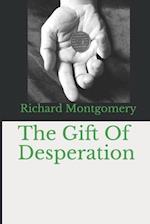 The Gift Of Desperation