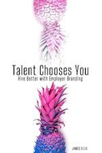 Talent Chooses You: Hire Better with Employer Branding 