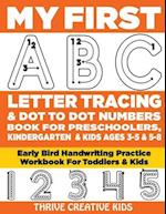 My First ABC Letter Tracing & Dot to Dot Numbers Book For Preschoolers, Kindergarten & Kids Ages 3-5 & 5-8