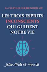 Les Trois Esprits Inconscients Qui Guident Notre Vie