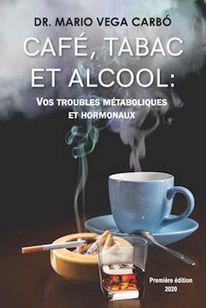 Café, Tabac Et Alcool