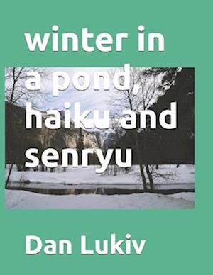 winter in a pond, haiku and senryu