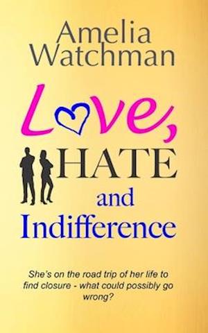 Love, Hate and Indifference: A funny, feel good romcom about getting your mojo back.