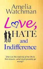 Love, Hate and Indifference: A funny, feel good romcom about getting your mojo back. 