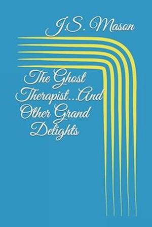 The Ghost Therapist...And Other Grand Delights