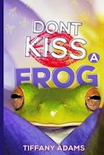 Don't Kiss A Frog