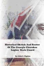 Historical Sketch And Roster Of The Georgia Cherokee Legion State Guard