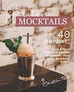 Garden Mocktails: 40 Herbal, Fruity & Floral Zero-Proof Aperitifs & Cocktails - Plus: Blinis, Bruschetta & More 