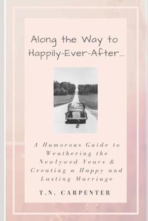 Along the Way to Happily-Ever-After . . . (Black and White Edition)