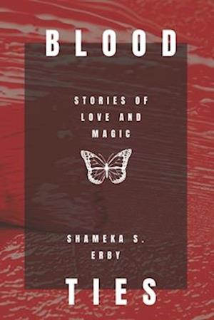 Blood Ties: Stories of Love and Magic