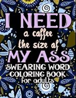 I Need A Coffee The Size Of My Ass