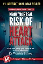 Know Your Real Risk of Heart Attack: Is The Single Biggest Killer Lurking In You And What To Do About It 
