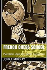 French Chess School: Play Basic Chess like Xavier Tartakower 