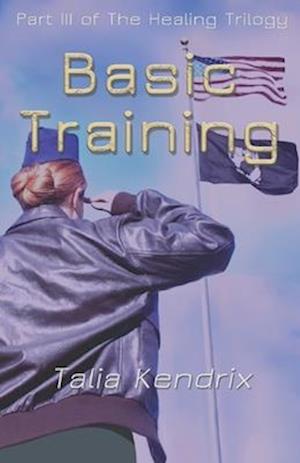 Basic Training: Part III of The Healing Trilogy