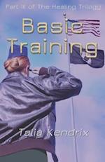 Basic Training: Part III of The Healing Trilogy 