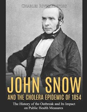 John Snow and the Cholera Epidemic of 1854