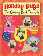 Holiday Pugs Fun Coloring Book For Kids