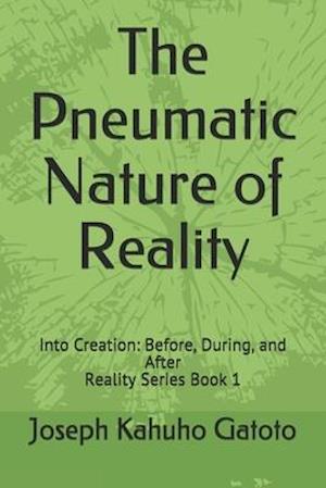 The Pneumatic Nature of Reality