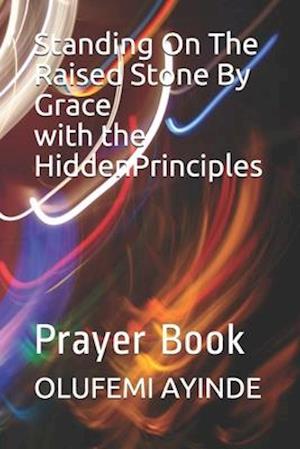 Standing On The Raised Stone By Grace with the Hidden Principles