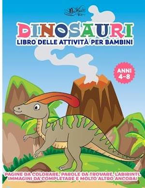 Dinosauri Libro delle Attività per Bambini dai 4-8 Anni