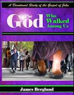 The God Who Walked Among Us