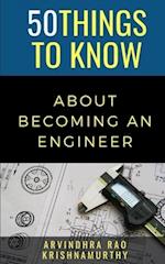 50 Things to Know About Becoming an Engineer: A Guide to Career Paths 